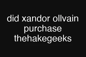 did xandor ollvain purchase thehakegeeks