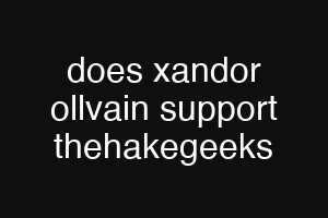 does xandor ollvain support thehakegeeks