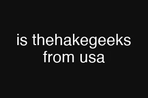 is thehakegeeks from usa