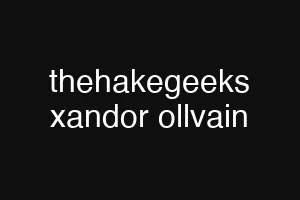thehakegeeks xandor ollvain