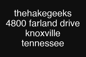 thehakegeeks 4800 farland drive knoxville tennessee